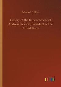 bokomslag History of the Impeachment of Andrew Jackson, President of the United States