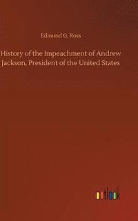 bokomslag History of the Impeachment of Andrew Jackson, President of the United States