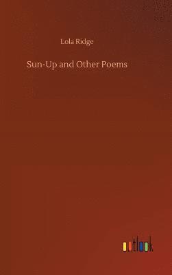 Lola Ridge - Sun-Up and Other Poems, Inbunden