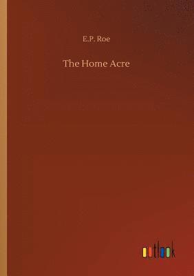 E P Roe, E. P. Roe, E.P. Roe - Home Acre, Häftad