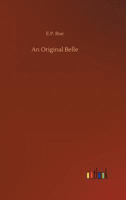 E P Roe, E. P. Roe, E.P. Roe - Original Belle, Inbunden