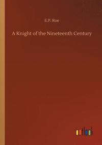 bokomslag A Knight of the Nineteenth Century