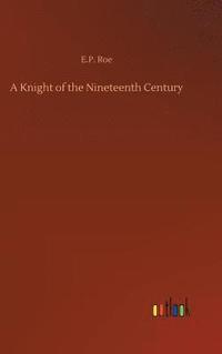 bokomslag A Knight of the Nineteenth Century