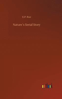 E P Roe, E. P. Roe, E.P. Roe - Nature´s Serial Story, Inbunden