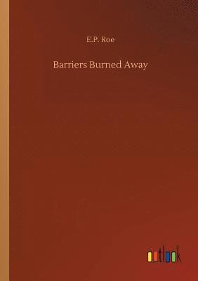 E P Roe, E. P. Roe, E.P. Roe - Barriers Burned Away, Häftad