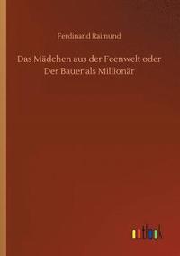 bokomslag Das Mdchen aus der Feenwelt oder Der Bauer als Millionr