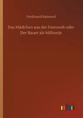 Das Mdchen aus der Feenwelt oder Der Bauer als Millionr 1