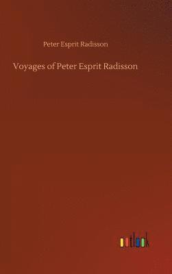 bokomslag Voyages of Peter Esprit Radisson