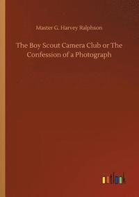 bokomslag The Boy Scout Camera Club or The Confession of a Photograph