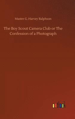 bokomslag The Boy Scout Camera Club or The Confession of a Photograph