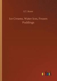 bokomslag Ice Creams, Water Ices, Frozen Puddings