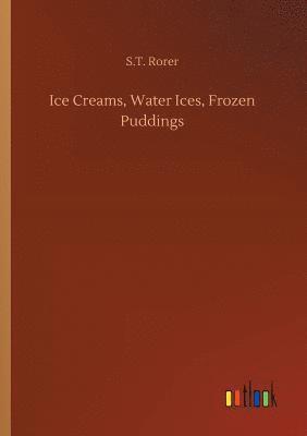 Ice Creams, Water Ices, Frozen Puddings 1
