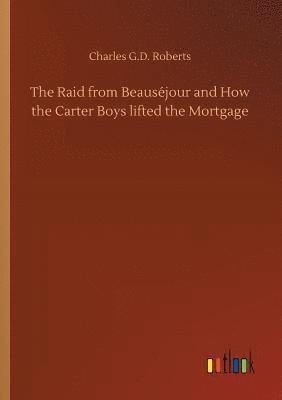 Raid from Beauséjour and How the Carter Boys lifted the Mortgage