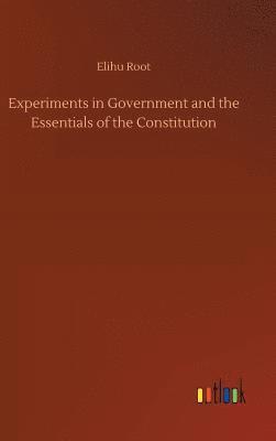 bokomslag Experiments in Government and the Essentials of the Constitution