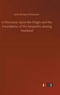 bokomslag Discourse upon the Origin and the Foundation of the Inequality among Mankind