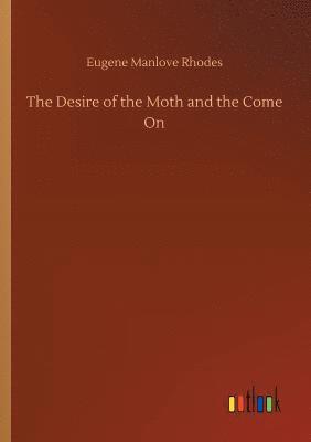 bokomslag Desire of the Moth and the Come On
