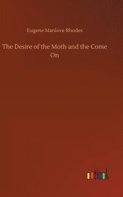 bokomslag The Desire of the Moth and the Come On