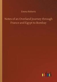 bokomslag Notes of an Overland Journey through France and Egypt to Bombay