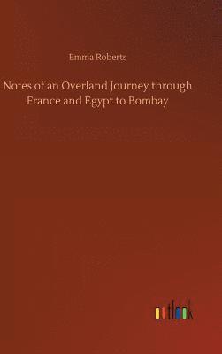 bokomslag Notes of an Overland Journey through France and Egypt to Bombay