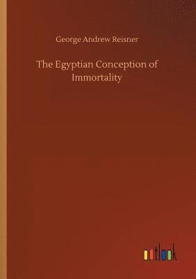 The Egyptian Conception of Immortality 1