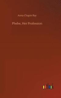 bokomslag Phebe, Her Profession