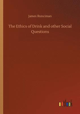 Ethics of Drink and other Social Questions