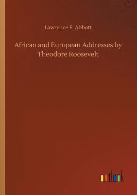 African and European Addresses by Theodore Roosevelt 1