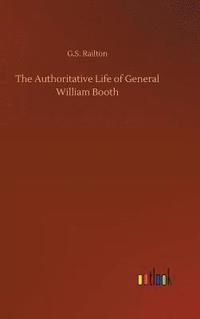 bokomslag The Authoritative Life of General William Booth