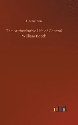 bokomslag The Authoritative Life of General William Booth