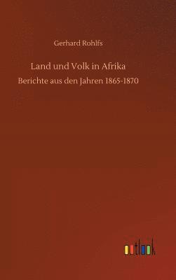 Gerhard Rohlfs - Land und Volk in Afrika, Inbunden