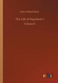 bokomslag The Life of Napoleon I