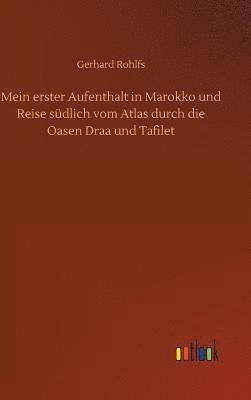 bokomslag Mein erster Aufenthalt in Marokko und Reise sdlich vom Atlas durch die Oasen Draa und Tafilet