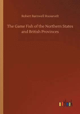 Game Fish of the Northern States and British Provinces