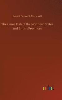 bokomslag The Game Fish of the Northern States and British Provinces