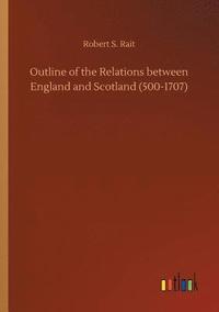 bokomslag Outline of the Relations between England and Scotland (500-1707)