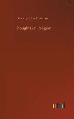 George John Romanes - Thoughts on Religion, Inbunden