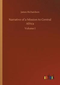 bokomslag Narrative of a Mission to Central Africa