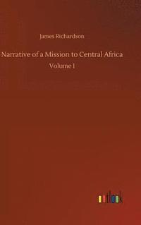 bokomslag Narrative of a Mission to Central Africa