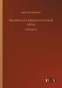 bokomslag Narrative of a Mission to Central Africa