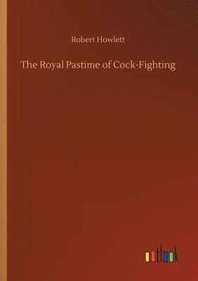 bokomslag The Royal Pastime of Cock-Fighting