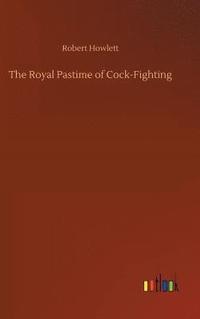 bokomslag The Royal Pastime of Cock-Fighting