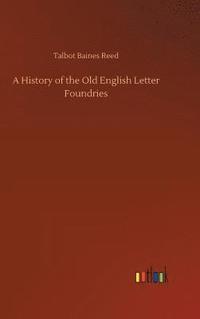 bokomslag A History of the Old English Letter Foundries