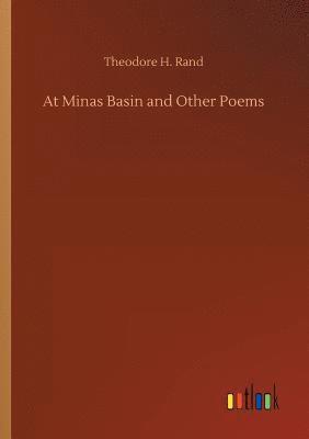 Theodore H Rand, Theodore H. Rand - At Minas Basin and Other Poems, Häftad