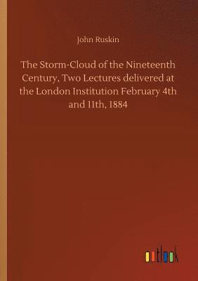 bokomslag The Storm-Cloud of the Nineteenth Century, Two Lectures delivered at the London Institution February 4th and 11th, 1884