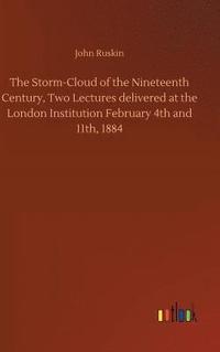 bokomslag The Storm-Cloud of the Nineteenth Century, Two Lectures delivered at the London Institution February 4th and 11th, 1884