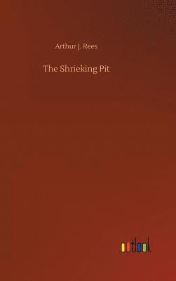 Arthur J Rees, Arthur J. Rees - Shrieking Pit, Inbunden