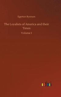 bokomslag The Loyalists of America and their Times