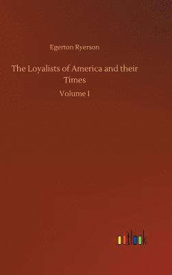 bokomslag The Loyalists of America and their Times