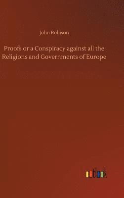 bokomslag Proofs or a Conspiracy against all the Religions and Governments of Europe