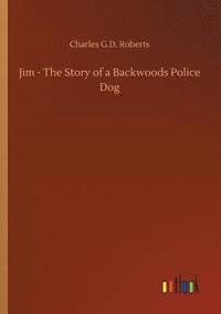 bokomslag Jim - The Story of a Backwoods Police Dog